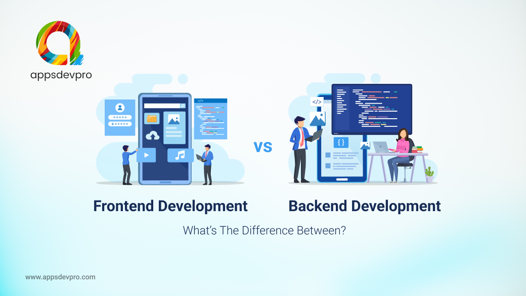 Front-End vs. Back-End Development: Understanding the Key